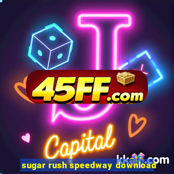 sugar rush speedway download